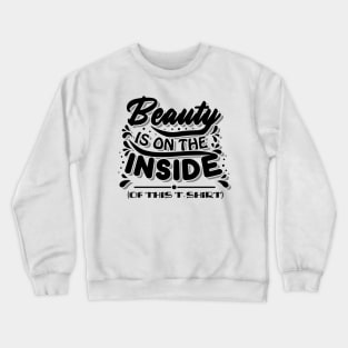 Beauty is on the inside Crewneck Sweatshirt